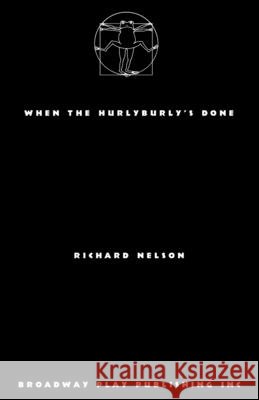 When the Hurlyburly's Done Nelson, Richard 9798888560587
