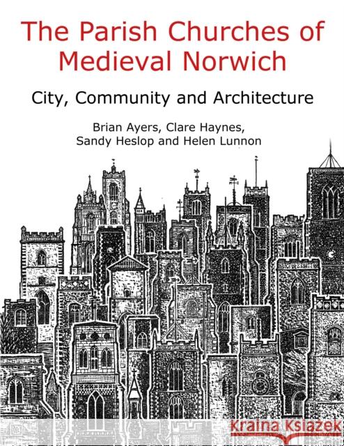 The Parish Churches of Medieval Norwich Helen Lunnon 9798888571828 Casemate Publishers