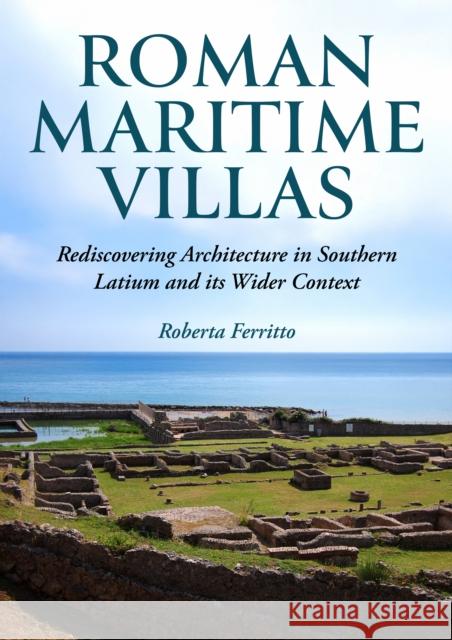 Roman Maritime Villas Roberta Ferritto 9798888572153 Casemate Publishers