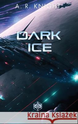 Dark Ice A R Knight   9798888580103 Black Key Books LLC
