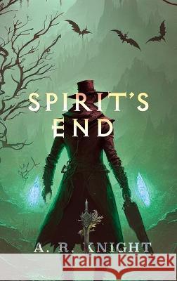 Spirit's End A R Knight   9798888580318 Black Key Books LLC