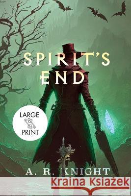 Spirit's End A R Knight   9798888580325 Black Key Books LLC