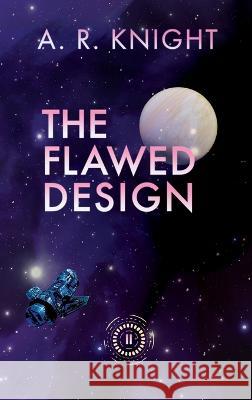 The Flawed Design A R Knight   9798888580363 Black Key Books LLC