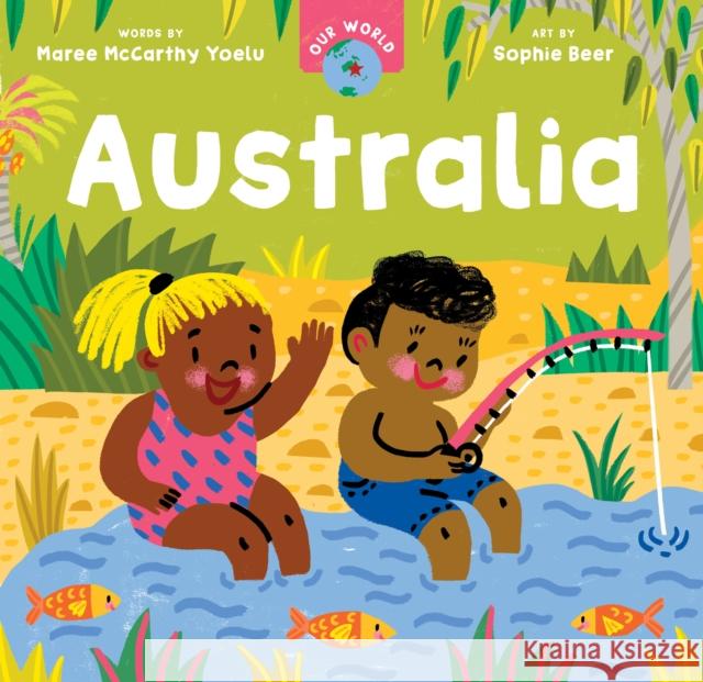 Our World: Australia Maree McCarthy Yoelu 9798888590072 Barefoot Books Ltd