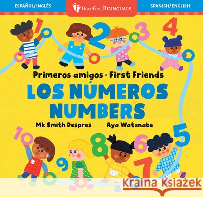 Primeros Amigos: Los Números / First Friends: Numbers Smith Despres, Mk, Watanabe, Aya 9798888592250 Barefoot Books