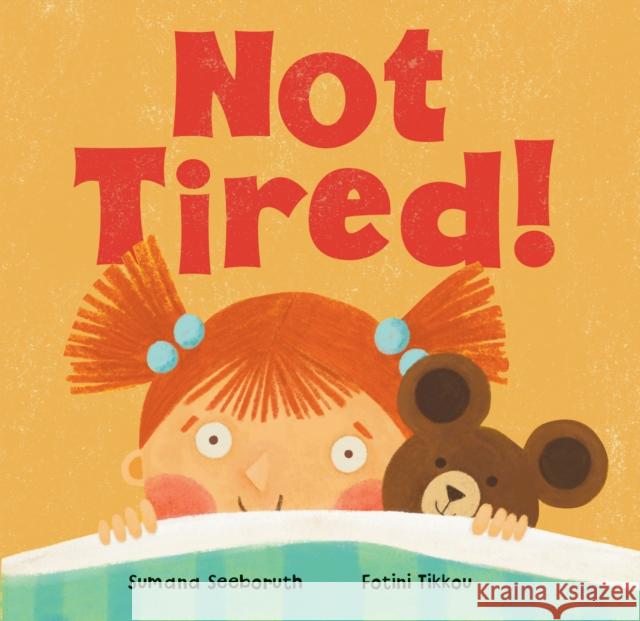Not Tired! Sumana Seeboruth 9798888593738 Barefoot Books Ltd