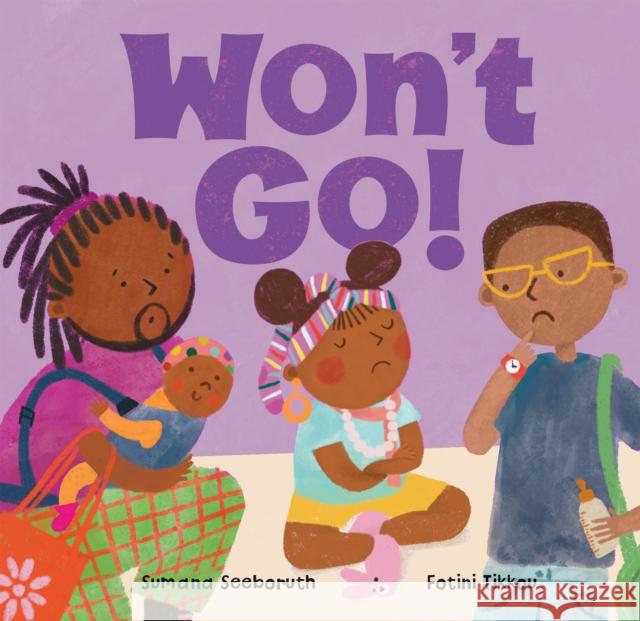 Won't Go! Sumana Seeboruth 9798888593752 Barefoot Books Ltd