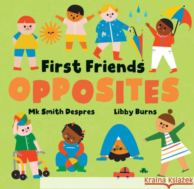First Friends: Opposites Mk Smith Despres 9798888596524 Barefoot Books Ltd
