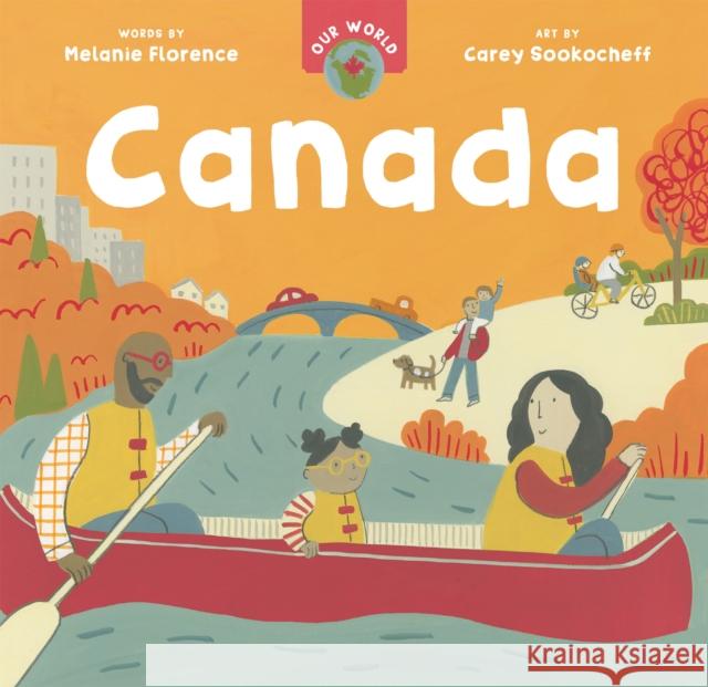 Our World: Canada Melanie Florence 9798888596685 Barefoot Books Ltd