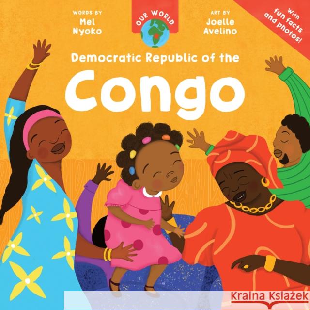 Our World: Democratic Republic of the Congo Mel Nyoko 9798888599112 Barefoot Books Ltd