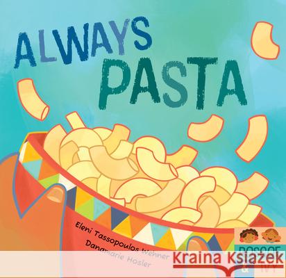 Always Pasta Eleni Tassopoulos Wehner 9798888599174 Barefoot Books Ltd