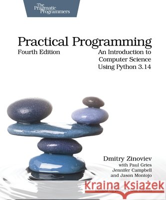Practical Programming: An Introduction to Computer Science Using Python 3.14 Zinoviev, Dmitry, Gries, Paul, Campbell, Jennifer 9798888652046
