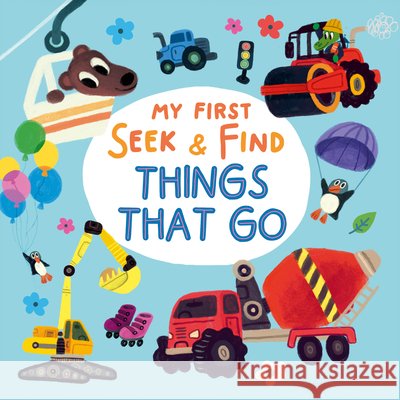 My First Seek & Find: Things That Go Clever Publishing, Demidova, Olga 9798888671825 Clever Publishing