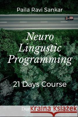 Neuro Linguistic Programming Paila Ravi Sankar 9798888691175 Notion Press