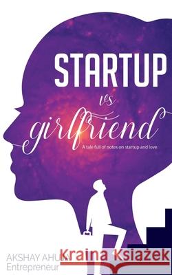 Startup Vs Girlfriend Akshay Ahuja 9798888692073