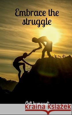 Embrace the Struggle Arti Kumawat 9798888697696 Notion Press