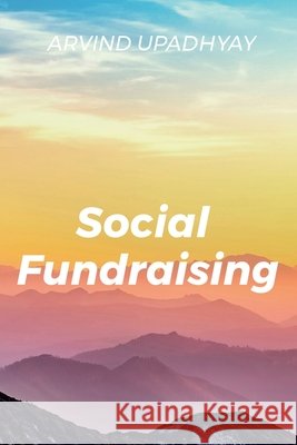 Social Fundraising Arvind Upadhyay 9798888698549