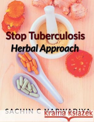 Stop Tuberculosis - Herbal Approach Sachin C 9798888699478