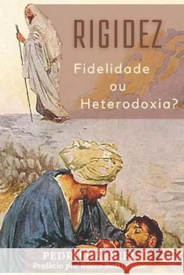 Rigidez: Fidelidade ou Heterodoxia? Rocco Buttiglione, Pedro Gabriel 9798888702079