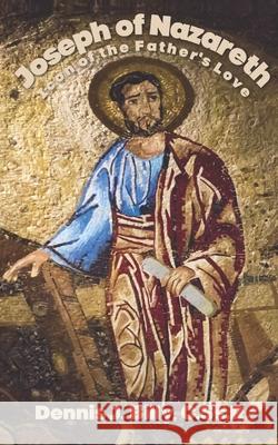 Joseph of Nazareth: Icon of the Father's Love Dennis J Billy Cssr 9798888702123