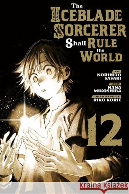 The Iceblade Sorcerer Shall Rule the World 12 Norihito Sasaki 9798888770702 Kodansha America, Inc