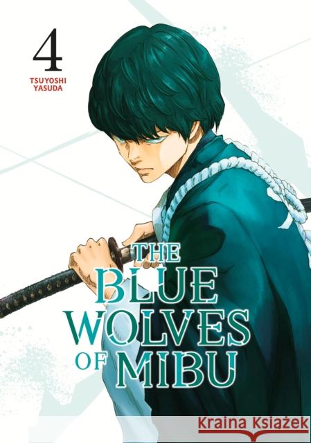 The Blue Wolves of Mibu 4 (Blue Miburo) Tsuyoshi Yasuda 9798888770863 Kodansha America, Inc