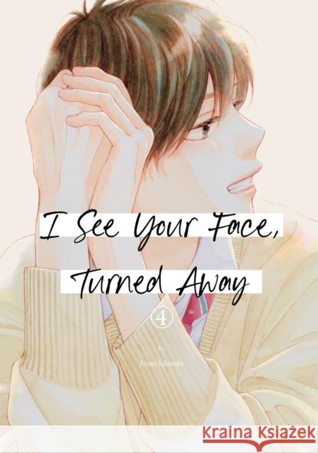 I See Your Face, Turned Away 4 Rumi Ichinohe 9798888771631 Kodansha America, Inc