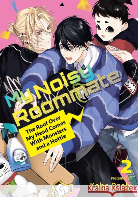 My Noisy Roommate: The Roof Over My Head Comes With Monsters and a Hottie 2 Kaho Ozaki 9798888772348