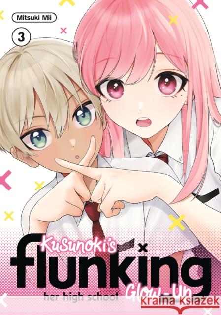 Kusunoki's Flunking Her High School Glow-Up 3 Mitsuki Mii 9798888772737 Kodansha America, Inc