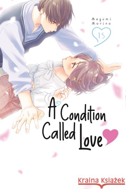 A Condition Called Love 15 Megumi Morino 9798888773697