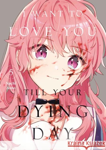 I Want to Love You Till Your Dying Day 5 Aono, Nachi 9798888773840 Kodansha America, Inc