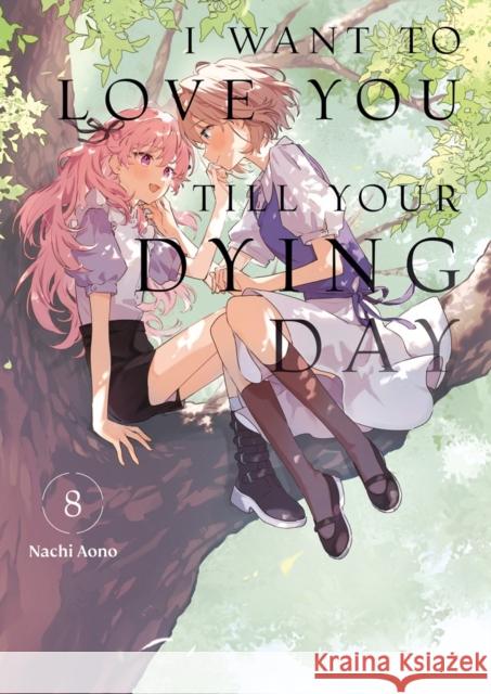 I Want to Love You Till Your Dying Day 8 Aono, Nachi 9798888776612 