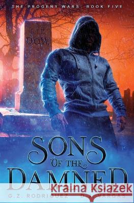 Sons of the Damned G Z Rodriguez D J Vargas  9798888780411 Lmbpn Publishing