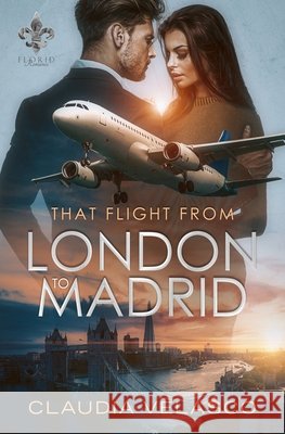 That Flight From London to Madrid Claudia Velasco 9798888780602