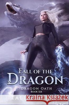 Fall of the Dragon: Dragon Oath Book 6 Talia Beckett, Jess Mountifield 9798888788769