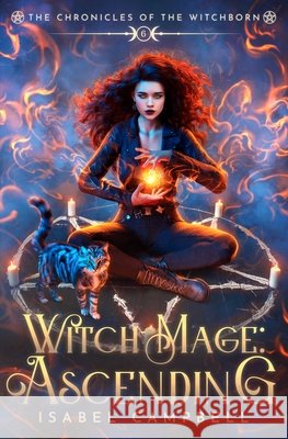 Witch-Mage Ascending: The Chronicles of the WitchBorn Book 6 Isabel Campbell, Michael Anderle 9798888788882