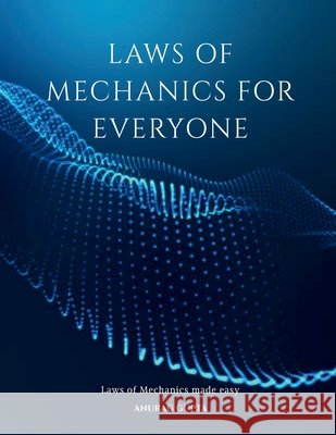 Laws of Mechanics for Everyone Anurag Gupta 9798888833353