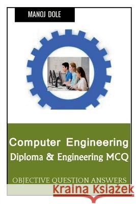 Computer Engineering Diploma & Engineering MCQ Dole Manoj 9798888834275