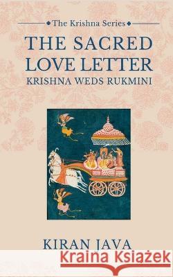 The Sacred Love Letter Kiran Java 9798888835081 Notion Press, Inc.