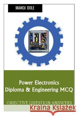 Power Electronics Diploma & Engineering MCQ Manoj Dole 9798888835692