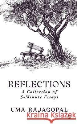 Reflections - A Collection of 5-Minute Essays Uma Rajagopal   9798888836330 Notion Press