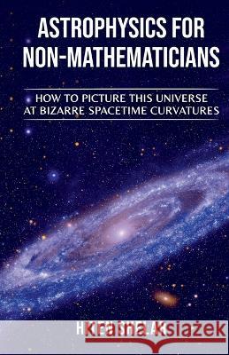 Astrophysics for Non-Mathematicians Hiten Shelar   9798888837931 Notion Press