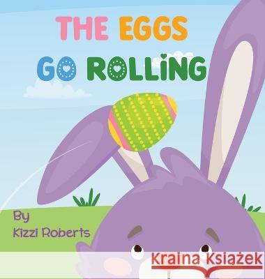 The Eggs Go Rolling Kizzi Roberts   9798888840139 Learning Spark Educational Publishing