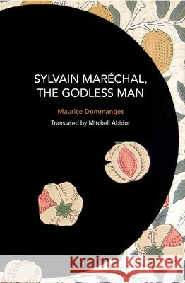 Sylvain Marechal, The Godless Man Maurice Dommanget, Mitchell Abidor, Jean-Numa Ducange 9798888902172