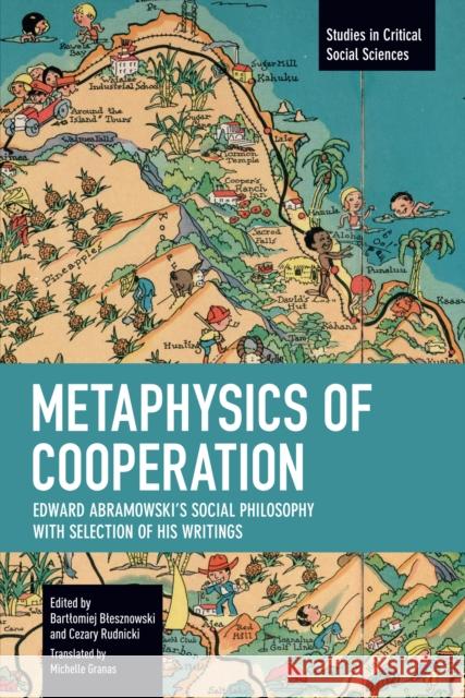 Metaphysics of Cooperation: Edward Abramowski's Social Philosophy. With a Selection of His Writings Edward Abramowski 9798888902424 Haymarket Books