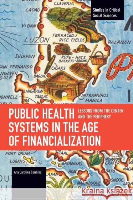 Public Health Systems in the Age of Financialization: Lessons from the Center and the Periphery Ana Carolina Cordilha 9798888902431 Haymarket Books