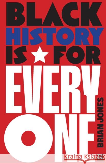 Black History Is for Everyone Brian Jones 9798888904473 Haymarket Books