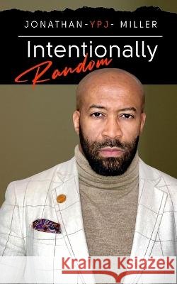 Intentionally Random Jonathan Miller   9798888951583