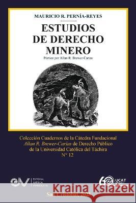 Estudios de Derecho Minero Mauricio R Pernia-Reyes   9798888957851