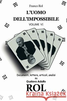 L'Uomo dell'Impossibile - Volume 6: Anni '70. Franco Rol   9798888966273 Franco Rol